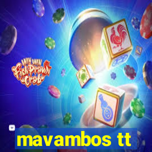 mavambos tt